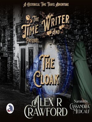 cover image of The Time Writer and the Cloak